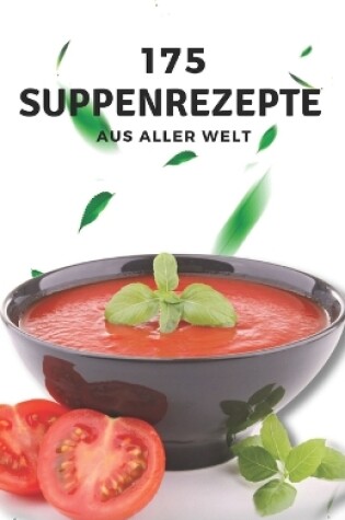 Cover of 175 Suppenrezepte aus aller Welt