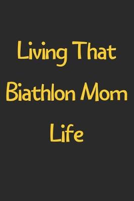 Book cover for Living That Biathlon Mom Life