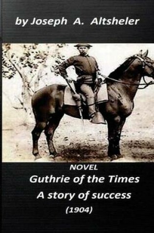 Cover of Guthrie of the Times, a story of success (1904) NOVEL (World's Classics)