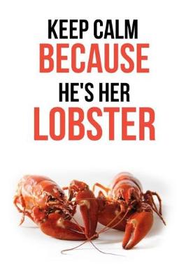 Book cover for Keep Calm Because He's Her Lobster