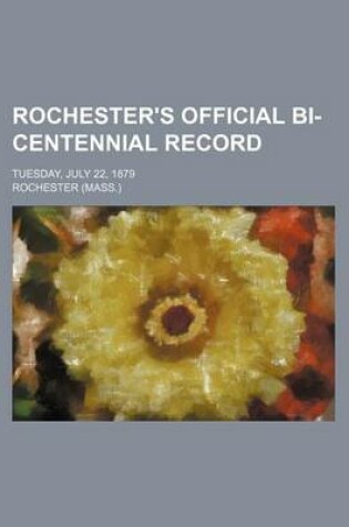 Cover of Rochester's Official Bi-Centennial Record; Tuesday, July 22, 1879