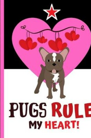 Cover of Pugs Rule my Heart!