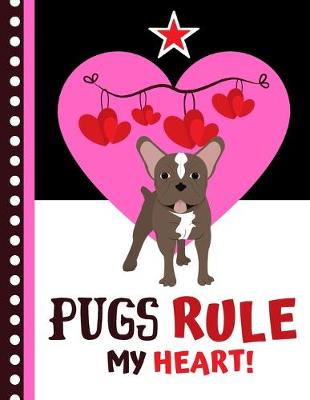 Book cover for Pugs Rule my Heart!