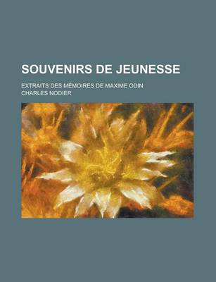 Book cover for Souvenirs de Jeunesse; Extraits Des Memoires de Maxime Odin