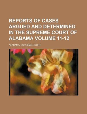 Book cover for Reports of Cases Argued and Determined in the Supreme Court of Alabama Volume 11-12