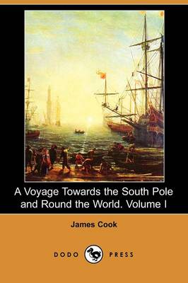 Book cover for A Voyage Towards the South Pole and Round the World. Volume I (Dodo Press)