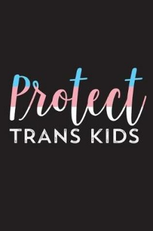 Cover of Protect Trans Kids