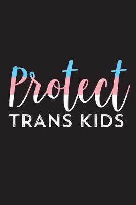 Book cover for Protect Trans Kids