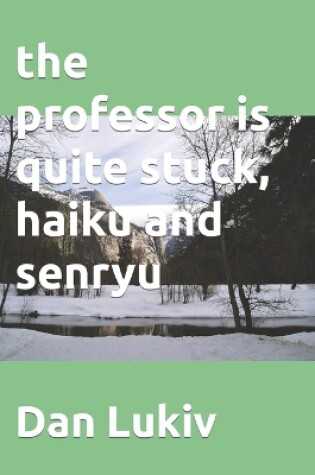 Cover of The professor is quite stuck, haiku and senryu