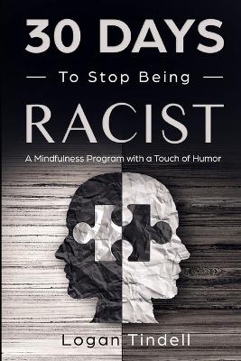 Book cover for 30 Days to Stop Being Racist