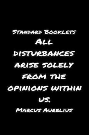 Cover of Standard Booklets All Disturbances Arise Solely from The Opinions Within Us Marcus Aurelius