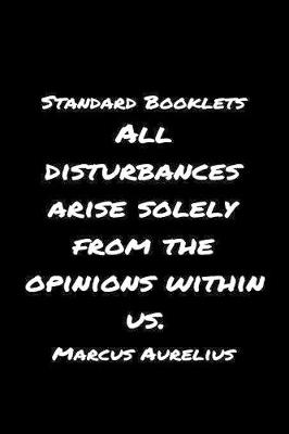 Book cover for Standard Booklets All Disturbances Arise Solely from The Opinions Within Us Marcus Aurelius