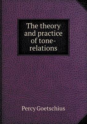 Book cover for The Theory and Practice of Tone-Relations