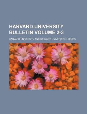 Book cover for Harvard University Bulletin Volume 2-3