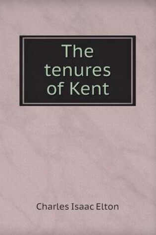 Cover of The tenures of Kent