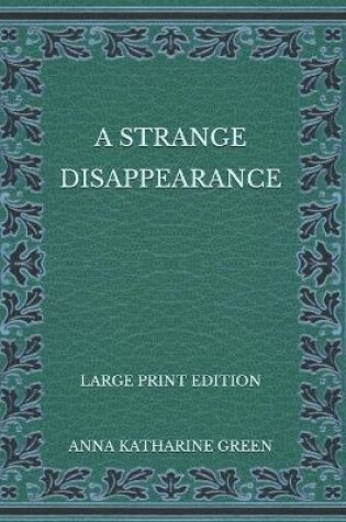 Cover of A Strange Disappearance - Large Print Edition