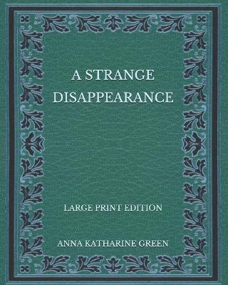 Book cover for A Strange Disappearance - Large Print Edition