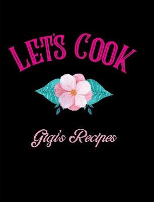 Book cover for Let's Cook Gigi's Recipes