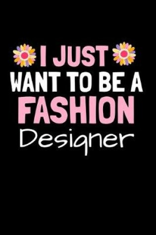 Cover of I Just Want To Be A Fashion Designer