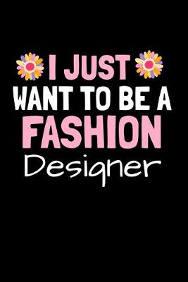 Book cover for I Just Want To Be A Fashion Designer