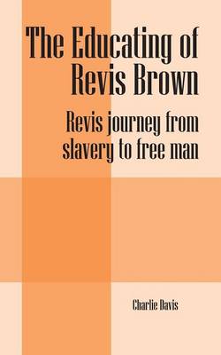 Book cover for The Educating of Revis Brown