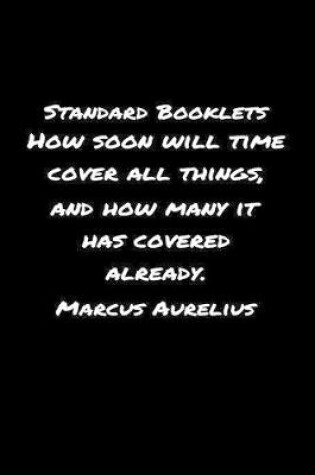 Cover of Standard Booklets How Soon Will Time Cover All Things and How Many It Has Covered Already Marcus Aurelius