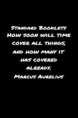 Book cover for Standard Booklets How Soon Will Time Cover All Things and How Many It Has Covered Already Marcus Aurelius