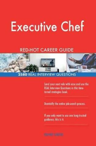 Cover of Executive Chef Red-Hot Career Guide; 2580 Real Interview Questions