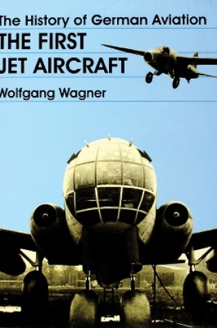 Cover of History of German Aviation: The First Jet Aircraft