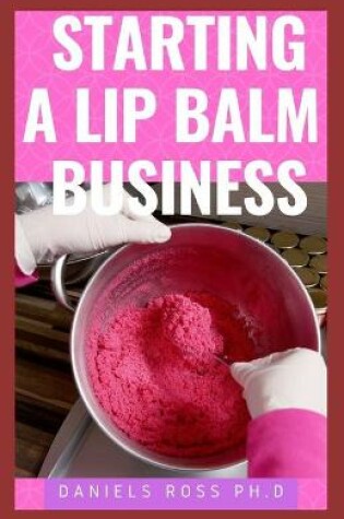 Cover of Starting a Lip Balm Business