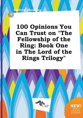 Book cover for 100 Opinions You Can Trust on the Fellowship of the Ring