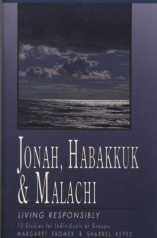 Cover of Jonah, Habakkuk & Malachi: Living Responsibly