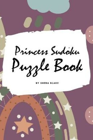 Cover of Princess Sudoku 9x9 Puzzle Book for Children - Easy Level (8x10 Puzzle Book / Activity Book)