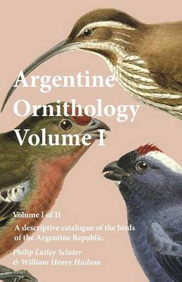 Book cover for Argentine Ornithology, Volume I (of II) - A descriptive catalogue of the birds of the Argentine Republic.