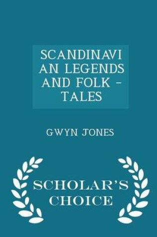 Cover of Scandinavian Legends and Folk - Tales - Scholar's Choice Edition