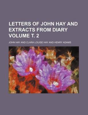 Book cover for Letters of John Hay and Extracts from Diary Volume . 2