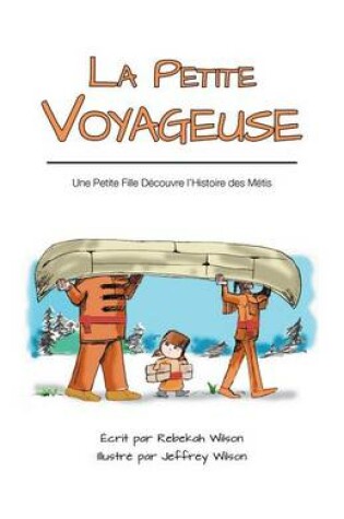 Cover of La Petite Voyageuse - Une Petite Fille Decouvre L'Histoire Des Metis