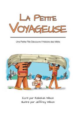 Book cover for La Petite Voyageuse - Une Petite Fille Decouvre L'Histoire Des Metis