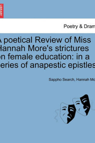 Cover of A Poetical Review of Miss Hannah More's Strictures on Female Education