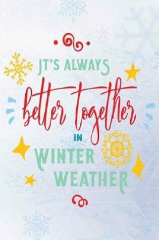 Cover of It's Always Better Together in Winter Weather