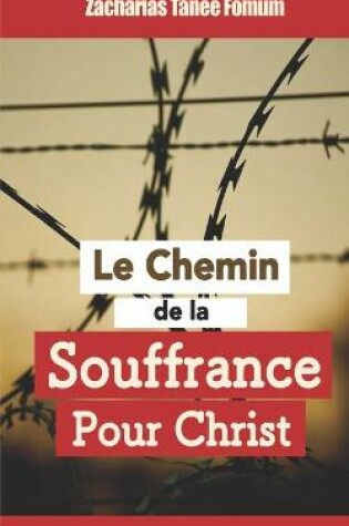 Cover of Le Chemin de la Souffrance Pour Christ