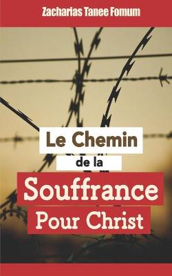 Book cover for Le Chemin de la Souffrance Pour Christ