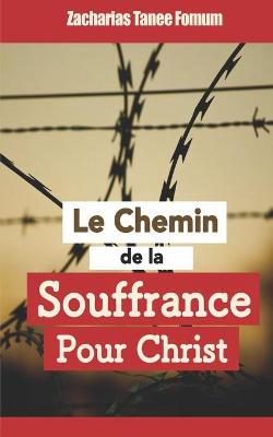 Cover of Le Chemin de la Souffrance Pour Christ