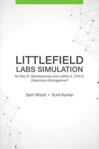 Cover of Littlefield Labs Simulation for Ray R. Venkataraman and Jeffrey K. Pinto′s Operations Management