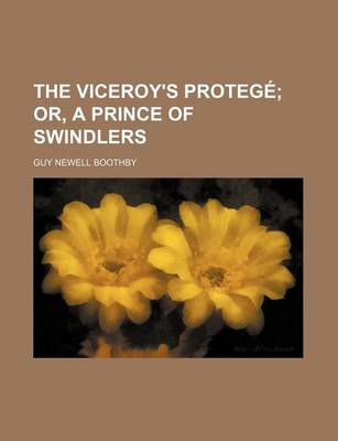 Book cover for The Viceroy's Protege; Or, a Prince of Swindlers