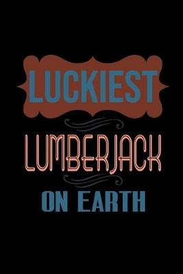 Book cover for Luckiest lumberjack on earth