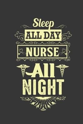 Book cover for Sleep all day nurse all night