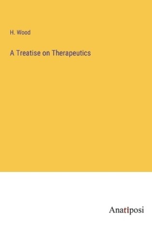 Cover of A Treatise on Therapeutics