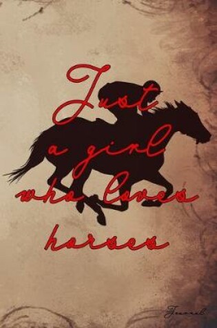 Cover of Just A Girl Who Loves Horses Journal