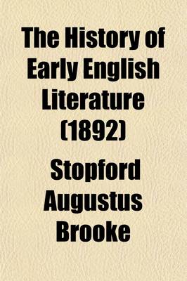 Book cover for The History of Early English Literature; Being the History of English Poetry from Its Beginnings to the Accession of King Aelfred, by Stopford A. Brooke